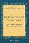 Christian Wilhelm Joseph Cron - de Loco Poeticae Aristoteleae: Quo Euripides Poetarum Maxime Tragicus Dicitur (Classic Reprint)