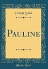 George Sand - Pauline (Classic Reprint)