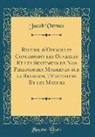 Jacob Vernes - Recueil D'Opuscules Concernant Les Ouvrages Et Les Sentimens de Nos Philosophes Modernes Sur La Religion, L'Education Et Les Moeurs (Classic Reprint)