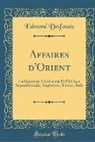 Edmond Desfosses, Edmond Desfossès - Affaires d'Orient