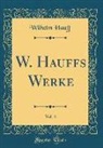 Wilhelm Hauff - W. Hauffs Werke, Vol. 4 (Classic Reprint)