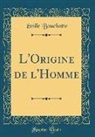 Emile Bouchotte, Émile Bouchotte - L'Origine de L'Homme (Classic Reprint)