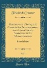 Friedrich Creuzer - Religions de l'Antiquité, Considérées Principalement dans Leurs Formes Symboliques Et Mythologiques, Vol. 1