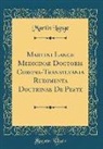 Martin Lange - Martini Lange Medicinae Doctoris Corona-Transylvania Rudimenta Doctrinae de Peste (Classic Reprint)