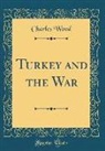 Charles Wood - Turkey and the War (Classic Reprint)