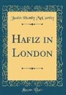 Justin Huntly McCarthy - Hafiz in London (Classic Reprint)