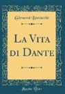 Giovanni Boccaccio - La Vita Di Dante (Classic Reprint)