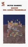 Peter Handke - Saggio sul luogo tranquillo