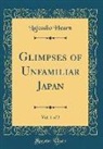 Lafcadio Hearn - Glimpses of Unfamiliar Japan, Vol. 1 of 2 (Classic Reprint)