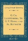 Georg Christoph Lichtenberg - G. Ch. Lichtenberg, Th. G. V. Hippel Und Al. Blumauer (Classic Reprint)