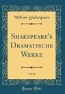 William Shakespeare - Shakspeare's Dramatische Werke, Vol. 8 (Classic Reprint)
