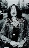Travis Jeppesen, Chris Kraus, Helen Stuhr-Rommereim, Jeppesen Travis, Mira Mattar - You Must Make Your Death Public