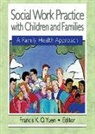 Francis K. O. Yuen, Francis K.O. Yuen - Social Work Practice With Children and Families