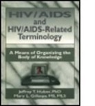 Mary L Gillaspy, Mary L. Gillaspy, Jeffrey T Huber, Jeffrey T. Huber, M Sandra Wood, M. Sandra Wood - HIV/AIDS and HIV/AIDS-Related Terminology