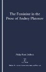 Philip Bullock - Feminine in the Prose of Andrey Platonov