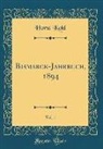 Horst Kohl - Bismarck-Jahrbuch, 1894, Vol. 1 (Classic Reprint)