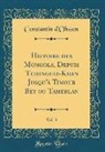 Constantin D'Ohsson - Histoire Des Mongols, Depuis Tchinguiz-Khan Jusqu'à Timour Bey Ou Tamerlan, Vol. 3 (Classic Reprint)