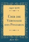 August Bockh, August Böckh - Über Die Versmasse Des Pindaros (Classic Reprint)