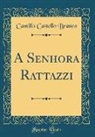 Camillo Castello Branco - A Senhora Rattazzi (Classic Reprint)