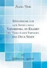 Unknown Author - Réflexions Sur Les Affections Vaporeuses, Ou Examen Du Traité Des Vapeurs Des Deux Sexes (Classic Reprint)