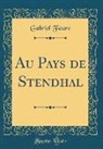 Gabriel Faure - Au Pays de Stendhal (Classic Reprint)