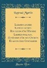 Konrad Martin - Lehrbuch Der Katholischen Religion Für Höhere Lehranstalten, Zunächst Für Die Oberen Klassen Der Gymnasien (Classic Reprint)