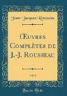 Jean-Jacques Rousseau - Oeuvres Complètes de J.-J. Rousseau, Vol. 6 (Classic Reprint)