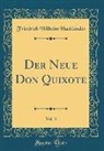 Friedrich Wilhelm Hacklander, Friedrich Wilhelm Hackländer - Der Neue Don Quixote, Vol. 4 (Classic Reprint)