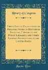 Library of Congress - Check List of Collections of Personal Papers in Historical Societies, University and Public Libraries, and Other Learned Institutions in the United States (Classic Reprint)