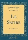 Salvator Rosa - Le Satire (Classic Reprint)