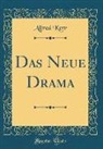 Alfred Kerr - Das Neue Drama (Classic Reprint)
