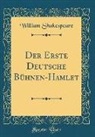 William Shakespeare - Der Erste Deutsche Bühnen-Hamlet (Classic Reprint)