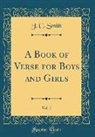 J. C. Smith - A Book of Verse for Boys and Girls, Vol. 1 (Classic Reprint)