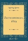 Ludwig Borne, Ludwig Börne - Zeitschwingen, 1819 (Classic Reprint)