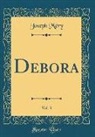 Joseph Mery, Joseph Méry - Debora, Vol. 3 (Classic Reprint)