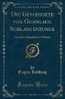 Eugen Kölbing - Die Geschichte von Gunnlaug Schlangenzunge