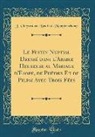 J. -Chrysostome Brusle D Montpleinchamp, J. -Chrysostome Bruslé d Montpleinchamp - Le Festin Nuptial Dressé Dans L'Arabie Heureuse Au Mariage D'Esope, de PHèdre Et de Pilpai Avec Trois Fées (Classic Reprint)