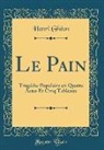 Henri Gheon, Henri Ghéon - Le Pain
