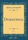 Ludwig Anzengruber - Dorsgänge, Vol. 1 (Classic Reprint)