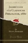 Alfred Fleckeisen - Jahrbücher für Classische Philologie, 1880, Vol. 26 (Classic Reprint)