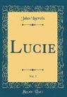 Jules Lacroix - Lucie, Vol. 2 (Classic Reprint)