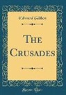 Edward Gibbon - The Crusades (Classic Reprint)