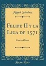 Miguel Sanchez, Miguel Sánchez - Felipe II y la Liga de 1571