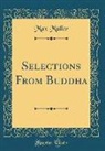 Max Müller - Selections from Buddha (Classic Reprint)