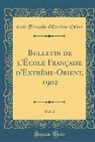 Ecole Francaise D'Extreme-Orient, École Française D'Extrême-Orient - Bulletin de l'École Française d'Extrème-Orient, 1902, Vol. 2 (Classic Reprint)