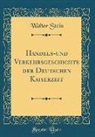 Walter Stein - Handels-Und Verkehrsgeschichte Der Deutschen Kaiserzeit (Classic Reprint)