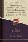 G. L¿ffler, G. Loffler, G. Löffler - Arbeiten und Ergebnisse des Ersten Deutsch-Baltischen Lehrertages, am 3. Und 4. August 1907, in Riga (Classic Reprint)