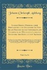 Johann Christoph Adelung - Kurzer Begriff Menschlicher Fertigkeiten und Kenntnisse So Fern Sie auf Erwerbung des Unterhalts, auf Vergnügen, auf Wissenschaft, und auf Regierung der Gesellschaft Abzielen, Vol. 3 of 4