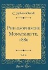C. Schaarschmidt - Philosophische Monatshefte, 1880, Vol. 16 (Classic Reprint)
