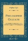 Eliphas Levi, Éliphas Lévi - Philosophie Occulte